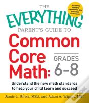 The Everything Parent'S Guide To Common Core Math Grades 6-8