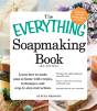 The Everything Soapmaking Book - Preview