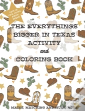 The Everything'S Bigger In Texas Activity And Coloring Book