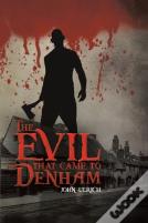 The Evil That Came To Denham