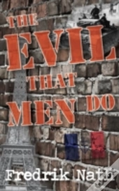 The Evil That Men Do - A World War Ii Adventure Novel