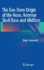 The Evo-Devo Origin Of The Nose, Anterior Skull Base And Midface - Preview