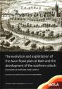 The Evolution And Exploitation Of The Avon Flood Plain At Bath And The Development Of The Southern Suburb - Preview