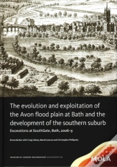 The Evolution And Exploitation Of The Avon Flood Plain At Bath And The Development Of The Southern Suburb