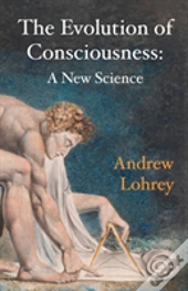 The Evolution Of Consciousness