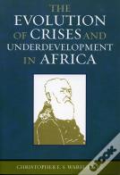 The Evolution Of Crises And Underdevelopment In Africa