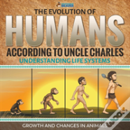 The Evolution Of Humans According To Uncle Charles - Understanding Life Systems - Growth And Changes In Animals