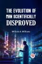 The Evolution Of Man Scientifically Disproved - Preview