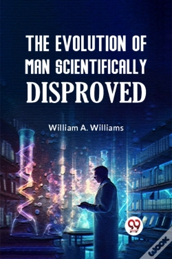 Capa do artigo The Evolution Of Man Scientifically Disproved