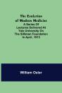 The Evolution Of Modern Medicine  A Seri - Preview