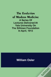 Capa do artigo The Evolution Of Modern Medicine  A Seri
