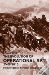 The Evolution Of Operational Art, 1740-1813