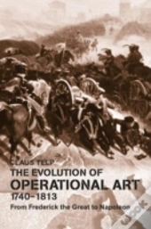 The Evolution Of Operational Art, 1740-1813
