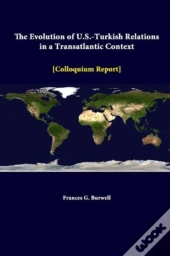 The Evolution Of U.S.-Turkish Relations In A Transatlantic Context - Colloquium Report