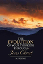 The Evolution Of Your Thinking Through Jesus Christ - Preview