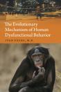 The Evolutionary Mechanism Of Human Dysfunctional Behavior - Preview