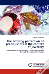 The Evolving Perception Of Preciousness In The Context Of Jewellery