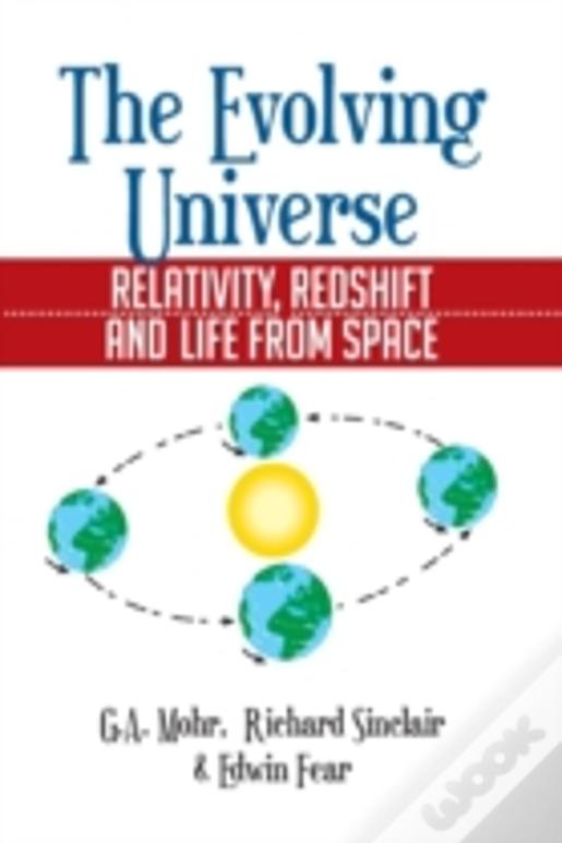 The Evolving Universe: The Evolving Universe, Relativity, Redshift And Life From Space