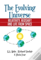 The Evolving Universe: The Evolving Universe, Relativity, Redshift And Life From Space
