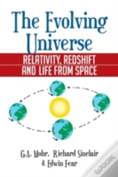 The Evolving Universe: The Evolving Universe, Relativity, Redshift And Life From Space