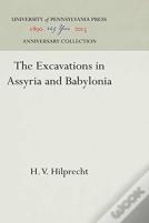 The Excavations In Assyria And Babylonia