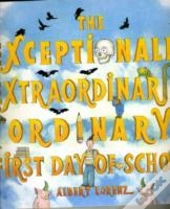 The Exceptionally, Extraordinarily Ordinary First Day Of School