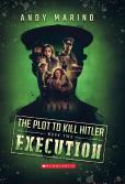 The Execution (The Plot To Kill Hitler #2)