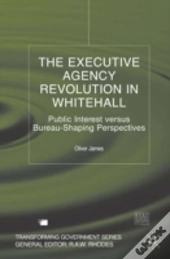 The Executive Agency Revolution In Whitehall