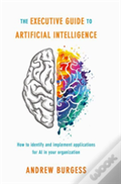 The Executive Guide To Artificial Intelligence