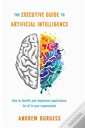 The Executive Guide To Artificial Intelligence