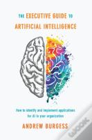 The Executive Guide To Artificial Intelligence