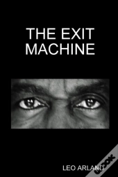 The Exit Machine