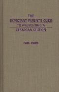 The Expectant Parent'S Guide To Preventing A Cesarean Section