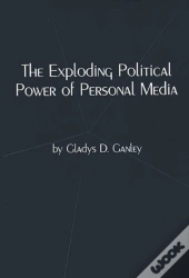 The Exploding Political Power Of Personal Media