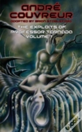 The Exploits Of Professor Tornada (Volume 1)