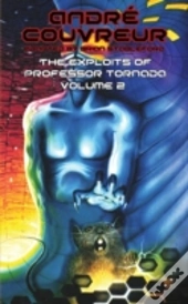 The Exploits Of Professor Tornada (Volume 2)