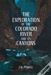 The Exploration Of The Colorado River And Its Canyons