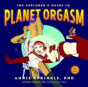 The Explorer'S Guide To Planet Orgasm - Preview
