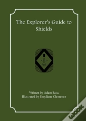 The Explorer'S Guide To Shields