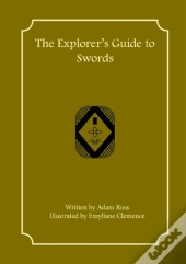 The Explorer'S Guide To Swords