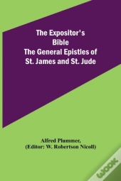 The Expositor'S Bible: The General Epist