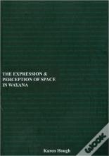The Expression And Perception Of Space In Wayana