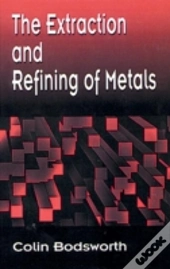 The Extraction And Refining Of Metals