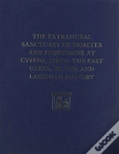 The Extramural Sanctuary Of Demeter And Persephone At Cyrene, Libya, Final Reports, Volume Ii