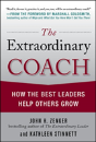 The Extraordinary Coach: How The Best Leaders Help Others Grow - Preview