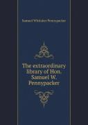 The Extraordinary Library Of Hon. Samuel W. Pennypacker