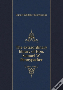 Capa do artigo The Extraordinary Library Of Hon. Samuel W. Pennypacker