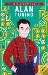 The Extraordinary Life Of Alan Turing