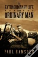The Extraordinary Life Of An Ordinary Man
