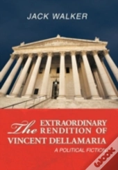 The Extraordinary Rendition Of Vincent Dellmaria